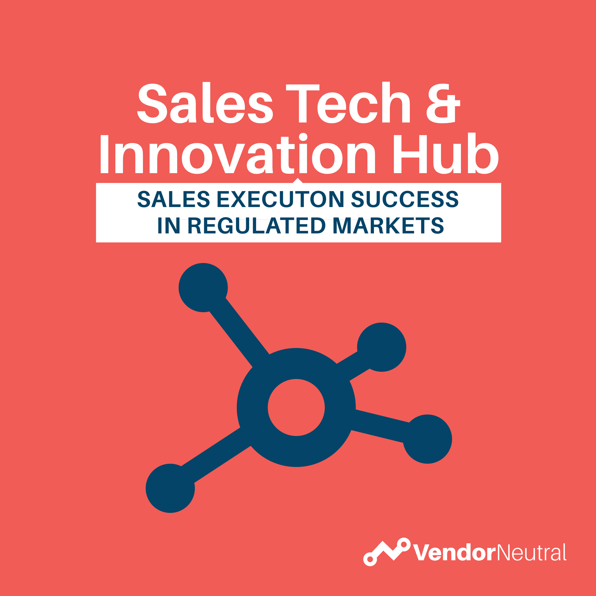 Sales Tech & Innovation Hub: Sales Execution Success in Regulated Markets